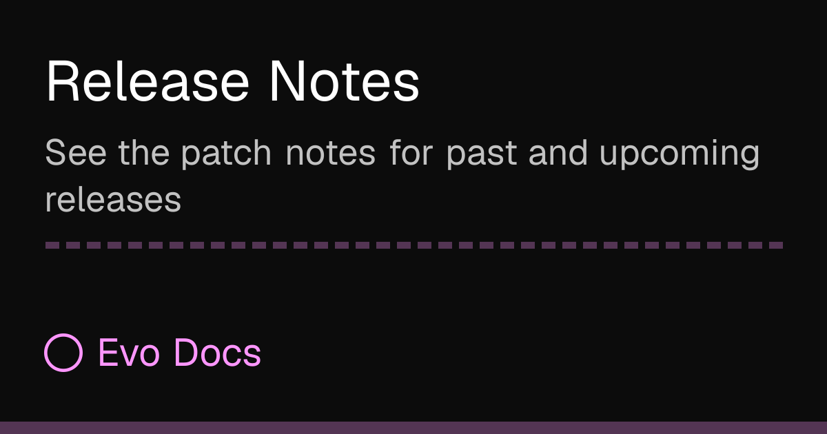 Release Notes - Evo Docs